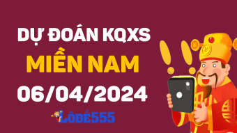  Dự Đoán XSMN 6/4/2024 - Soi Cầu Dự Đoán Miền Nam ngày 6 tháng 4